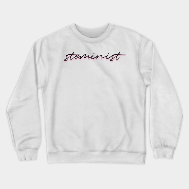 Steminist Crewneck Sweatshirt by emilykroll